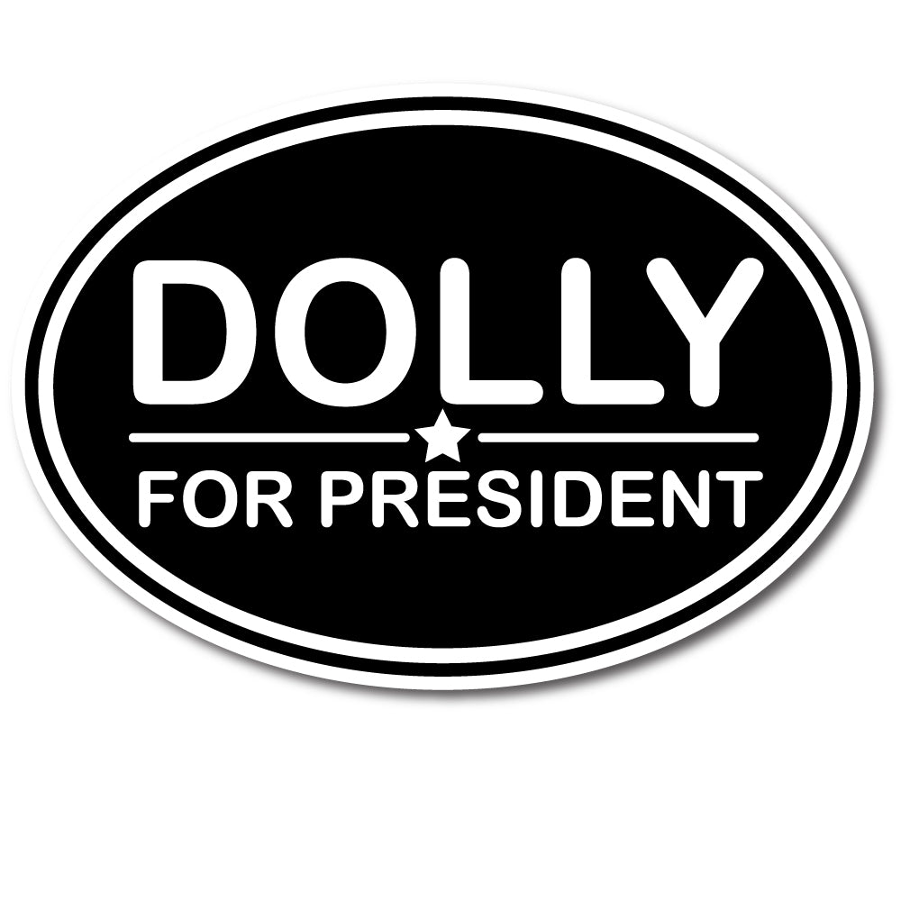 Dolly For President Vinyl Decal Sticker for Car, Laptop, Tumbler and more # 002628