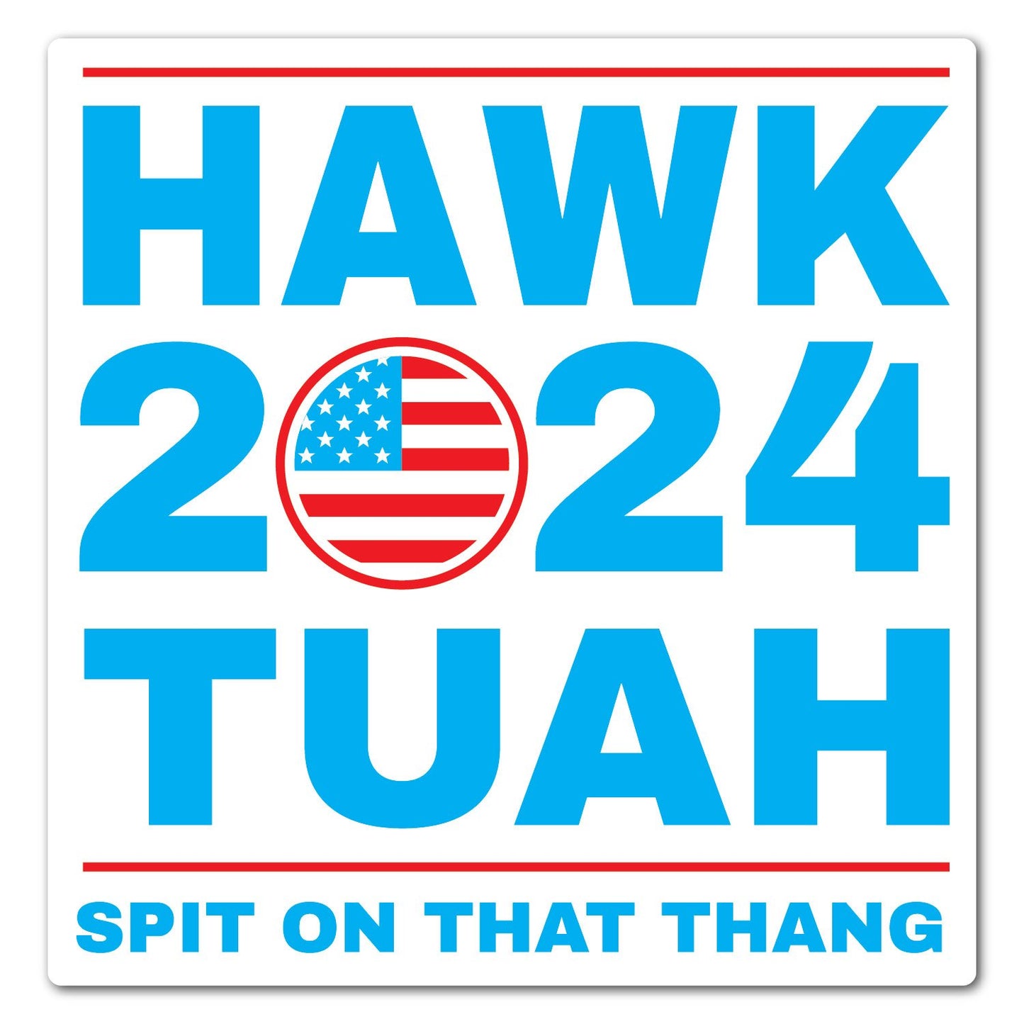 Hawk Tuah  Vinyl Decal Sticker for Car, Laptop, Tumbler and more # F023691