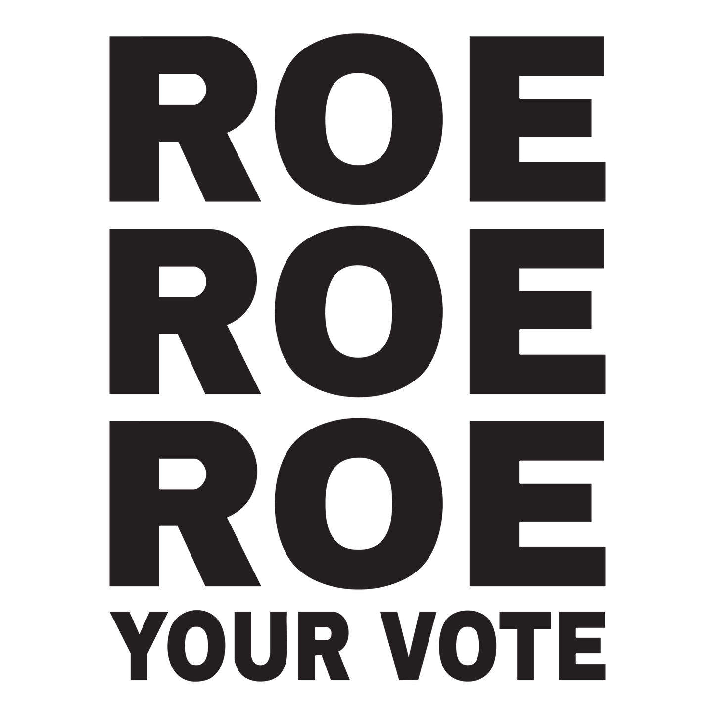roe roe roe your vote Transfer Vinyl Decal Sticker for Car, Laptop, Tumbler and more # F023739-12" x 9.3"
