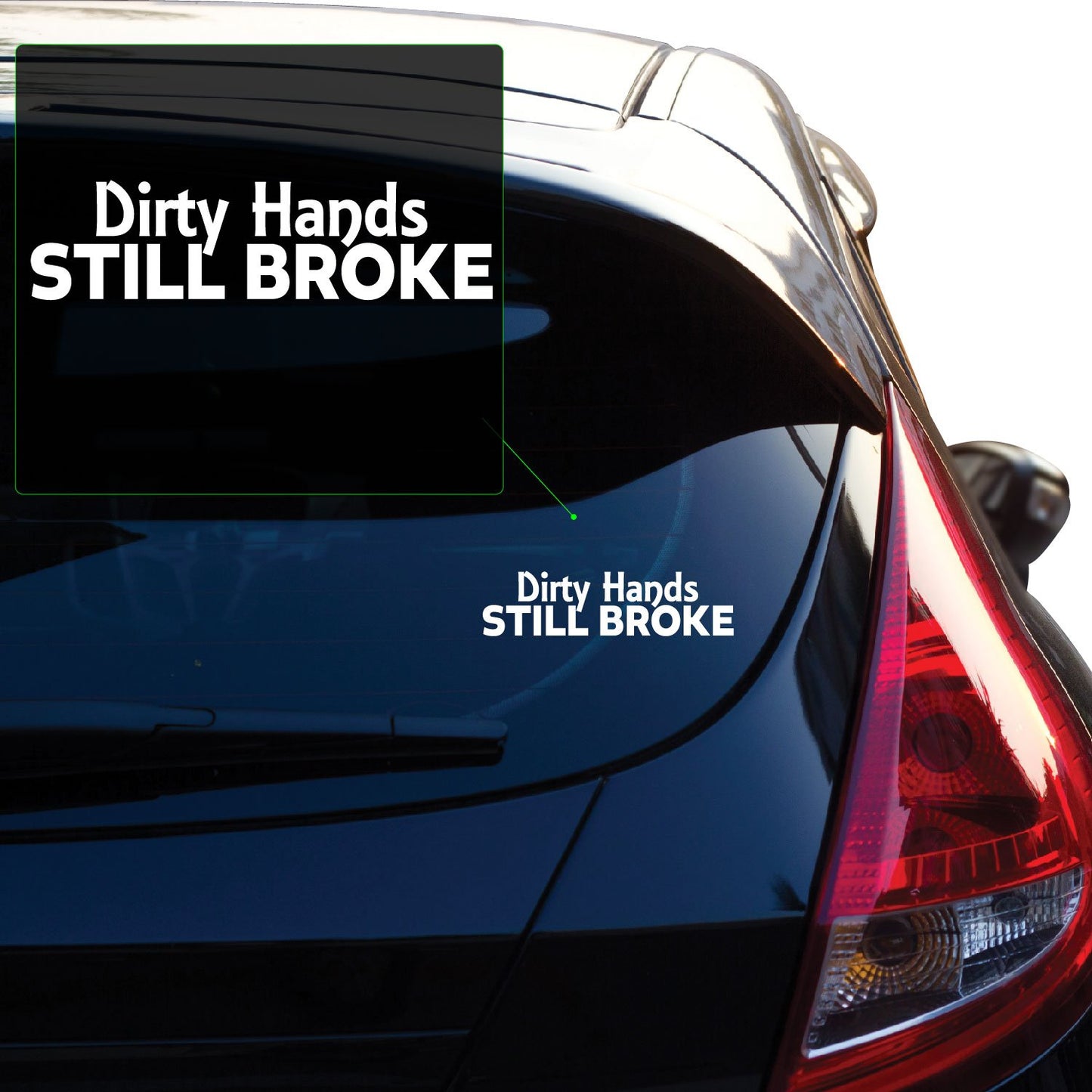 Dirty Hands Still Broke  Vinyl Decal Sticker for Car, Laptop, Tumbler and more # F022909