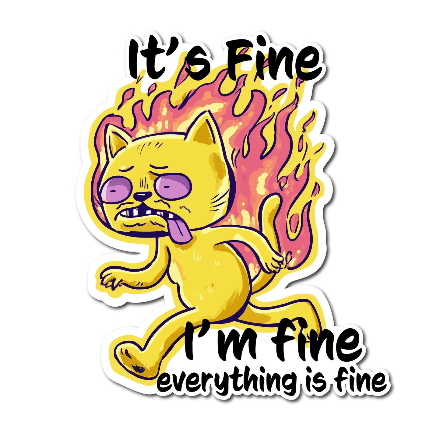 im fine its fine everything is fine Vinyl Decal Sticker for Car, Laptop, Tumbler and more # A019881-4" x 4"