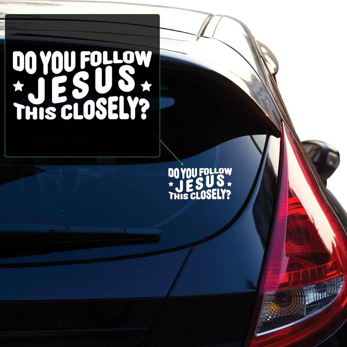 White Do You Follow Jesus This Closely decal on car window